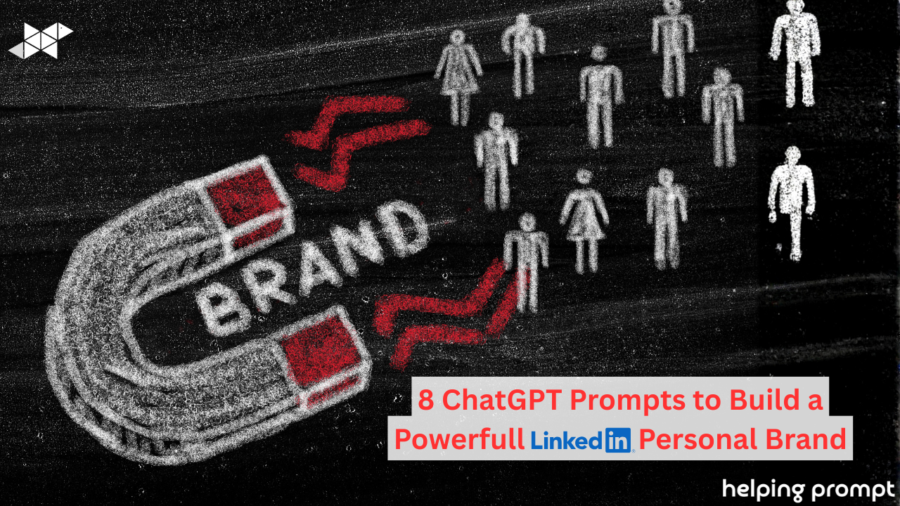 8 ChatGPT Prompts to Build a Powerful LinkedIn Personal Brand