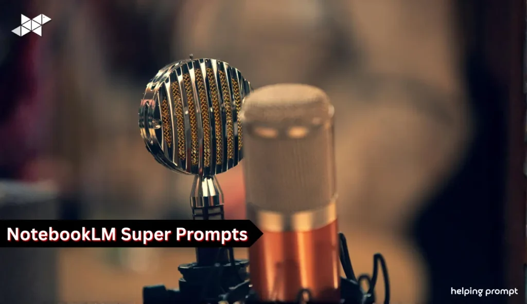 NotebookLM Super Prompts