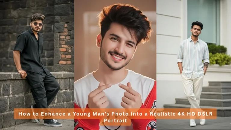 How to Enhance a Young Man’s Photo into a Realistic 4K HD DSLR Portrait