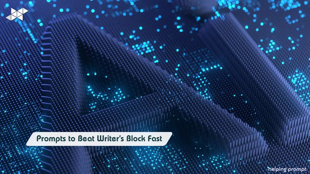 7 Powerful ChatGPT Prompts to Beat Writer’s Block Fast